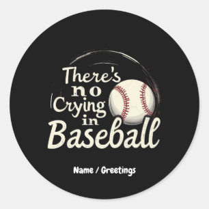 There Is No Crying in Baseball A Funny Game Day Classic Round Sticker