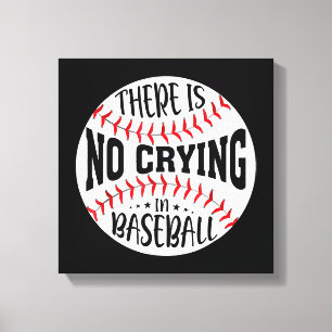 There Is No Crying In Baseball Canvas Print
