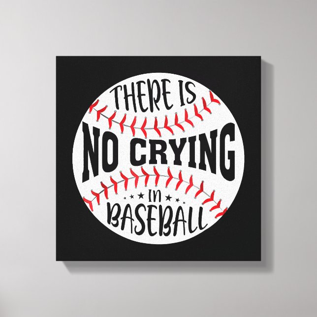 There Is No Crying In Baseball  Canvas Print (Front)