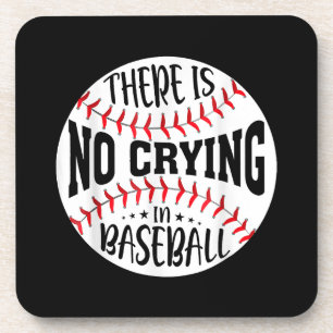 There Is No Crying In Baseball Coaster