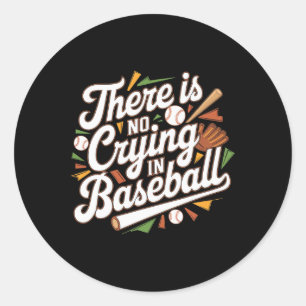 There Is No Crying In Baseball Funny Baseball Quot Classic Round Sticker