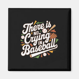 There Is No Crying In Baseball Funny Baseball Quot Magnet