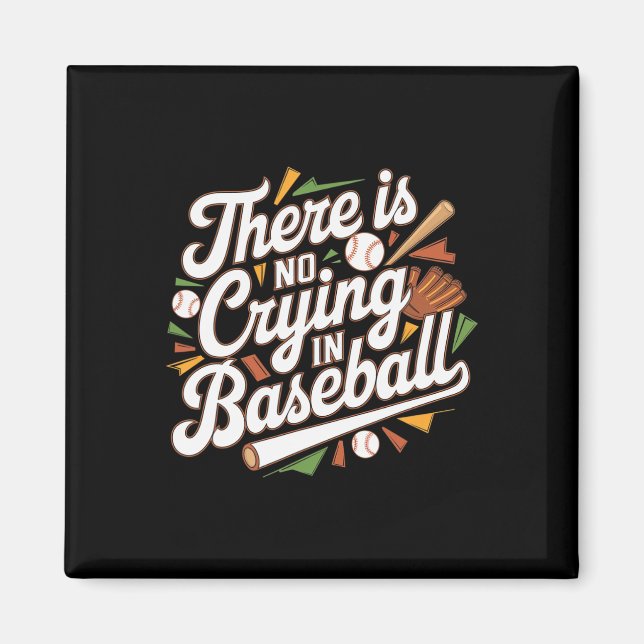 There Is No Crying In Baseball Funny Baseball Quot Magnet (Front)