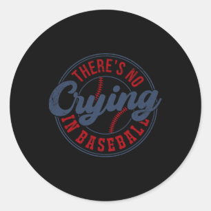 There Is No Crying In Baseball Funny Game Day Base Classic Round Sticker