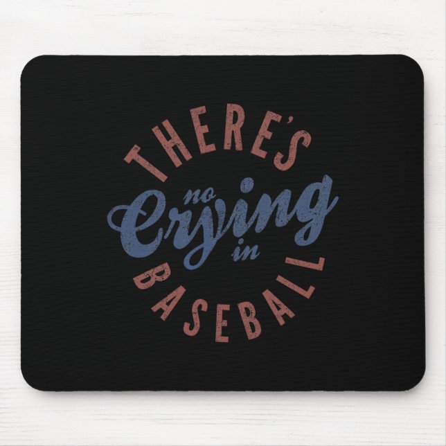 There Is No Crying In Baseball Funny Game Day Base Mouse Pad (Front)