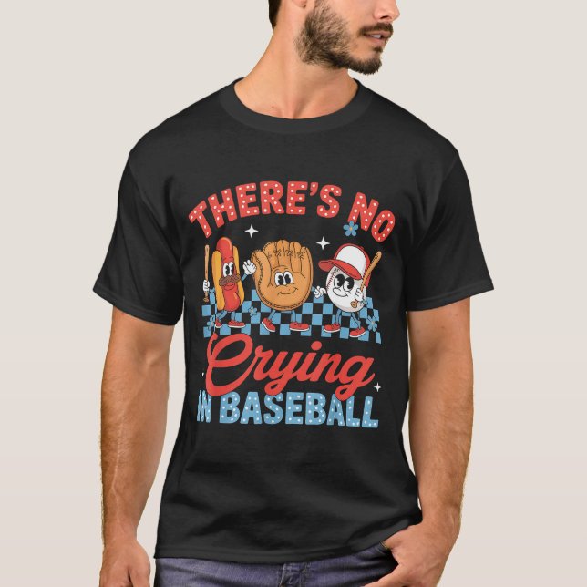 There Is No Crying In Baseball Funny Game Day Base T-Shirt (Front)