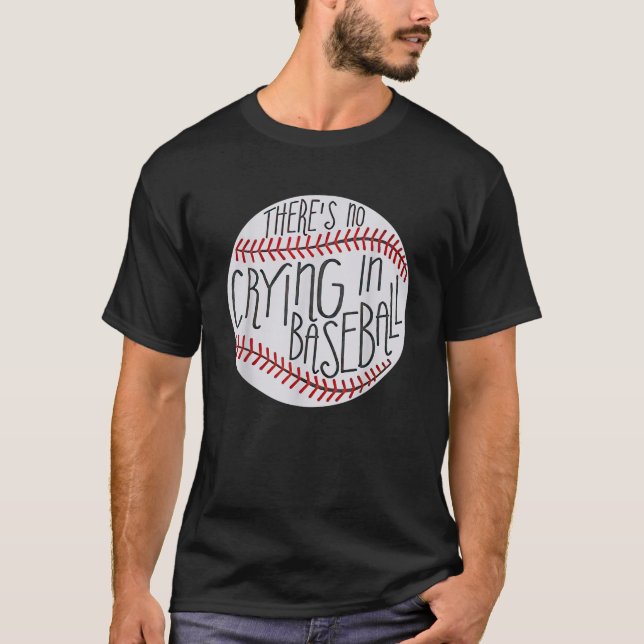 There is no Crying in Baseball Funny Sports Ball G T-Shirt (Front)