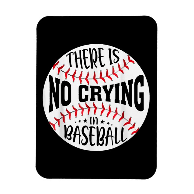 There Is No Crying In Baseball  Magnet (Vertical)