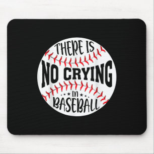 There Is No Crying In Baseball Mouse Pad
