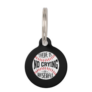 There Is No Crying In Baseball Pet Tag