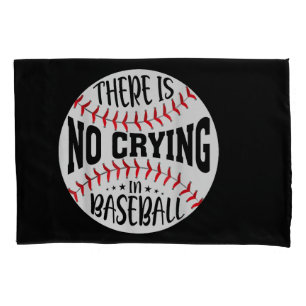 There Is No Crying In Baseball  Pillowcase