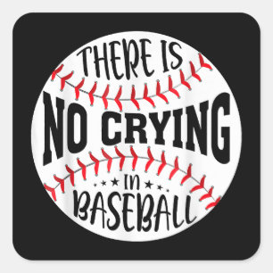 There Is No Crying In Baseball Square Sticker