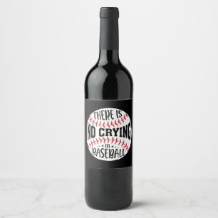 There Is No Crying In Baseball  Wine Label