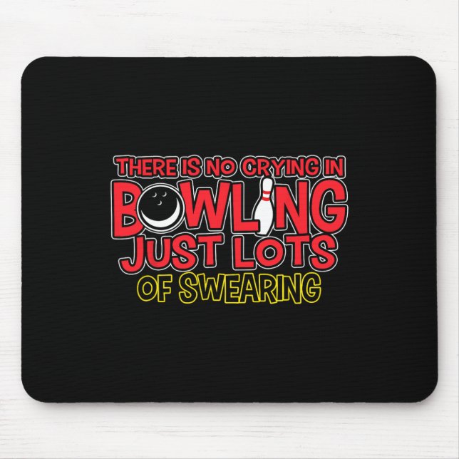 There Is No Crying In Bowling Just Swearing Shirt  Mouse Pad (Front)