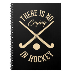 There Is No Crying in Hockey Notebook