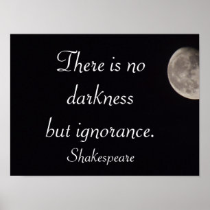 There is no darkness -Shakespeare quote -art print