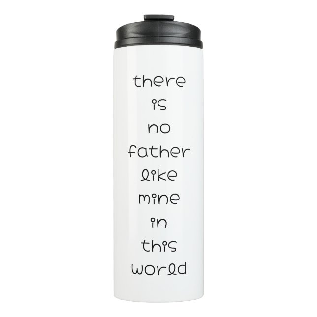  there is no father like mine in this world thermal tumbler (Front)