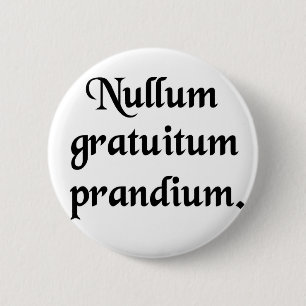 There is no free lunch! 6 cm round badge