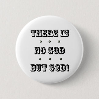 There is no God but God 6 Cm Round Badge