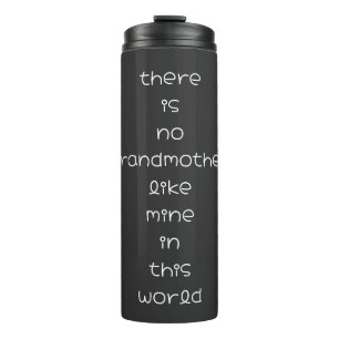 there is no grandmother like mine in this world thermal tumbler