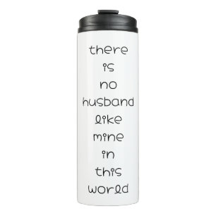 there is no husband like mine in this world thermal tumbler