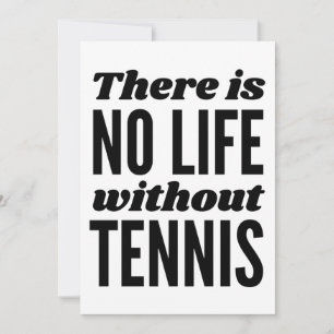 There is no life without tennis. card