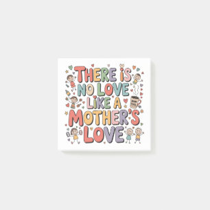 There Is No Love Like A Mother’s Love Post-it Notes