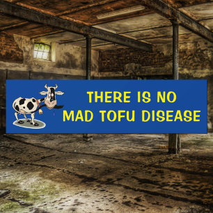 There is no Mad Tofu Disease, Vegan Bumper Sticker