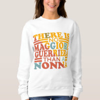 THERE IS NO MAGGIORE GUERRIERA THAN A NONNA.