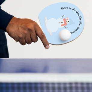 There is no man like the snowman ping pong paddle