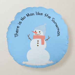 There is no man like the snowman round cushion