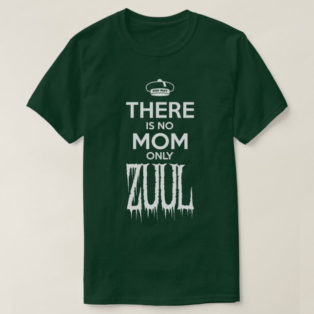 There is No Mum Only Zuul Small Design T-Shirt (Design Front)