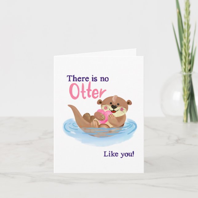 There is no OTTER like you - Animal Pun Card (Front)