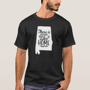 THERE IS NO PLACE LIKE HOME Alabama State T-Shirt