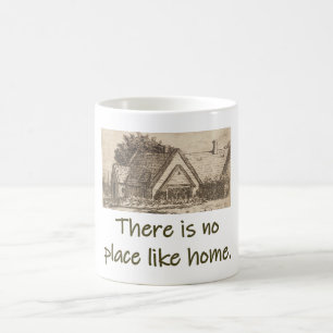 There Is No Place Like Home - Home Quote  Coffee Mug