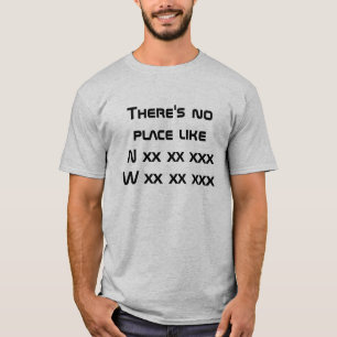 There is no place like your home coordinates T-Shirt
