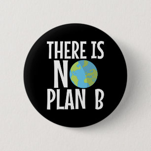 There Is No Plan B Earth Day  6 Cm Round Badge