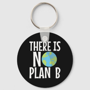 There Is No Plan B Earth Day Key Ring