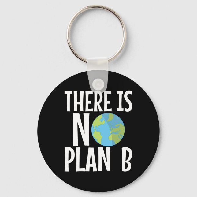 There Is No Plan B Earth Day  Key Ring (Front)