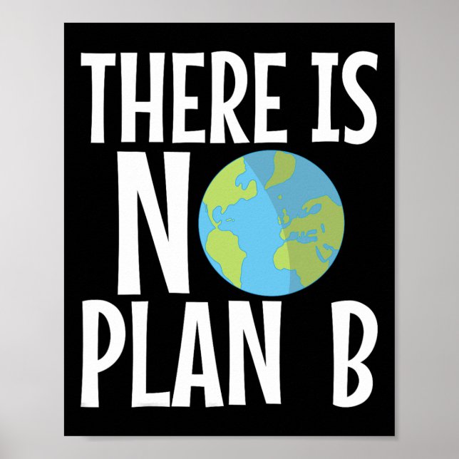 There Is No Plan B Earth Day  Poster (Front)