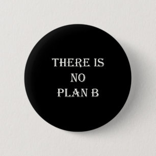There Is No Plan B Motivational  6 Cm Round Badge