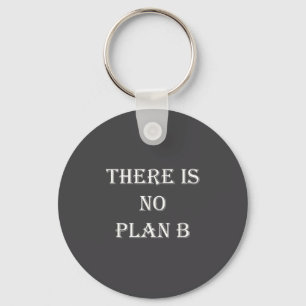 There Is No Plan B Motivational  Key Ring