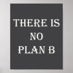 There Is No Plan B Motivational Poster