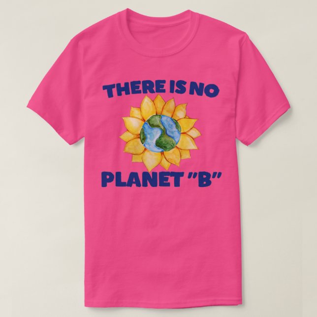 There is no Planet B1 T-Shirt (Design Front)