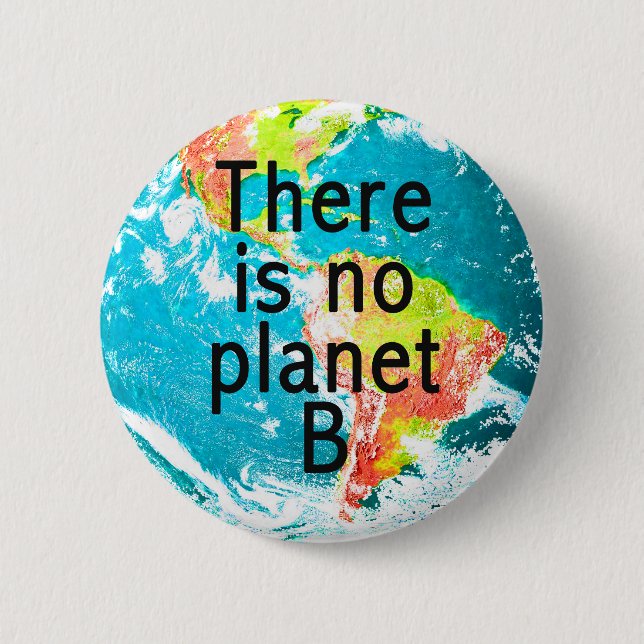 There Is No Planet B 6 Cm Round Badge (Front)