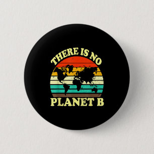 There Is No Planet B  6 Cm Round Badge