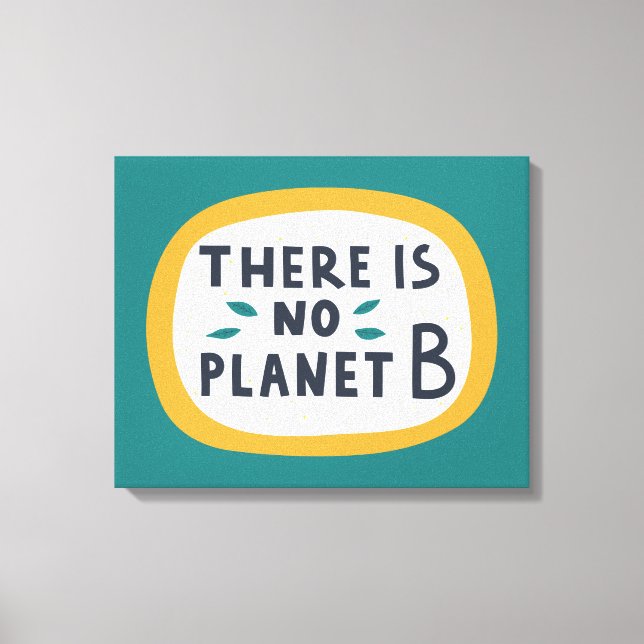 There Is No Planet B Canvas Print (Front)