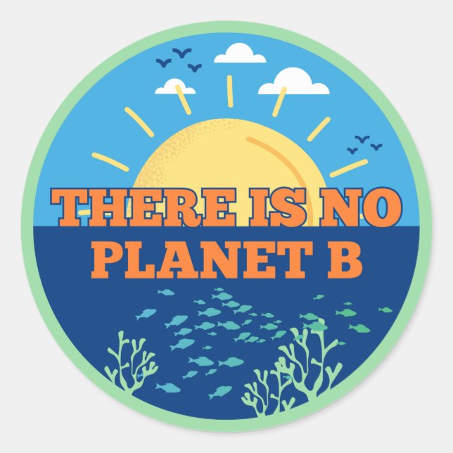 There is no Planet B, Climate Change Classic Round Sticker (Front)