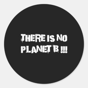 There Is No Planet B Climate Change Environmental Classic Round Sticker