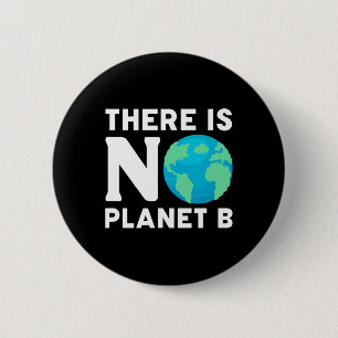 There Is No Planet B Climate Change Environmentali 6 Cm Round Badge